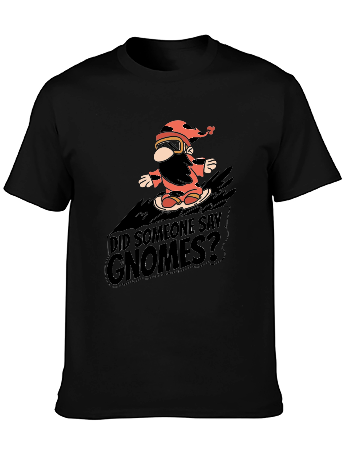 Did Someone Say Gnomes? Graphic Tee