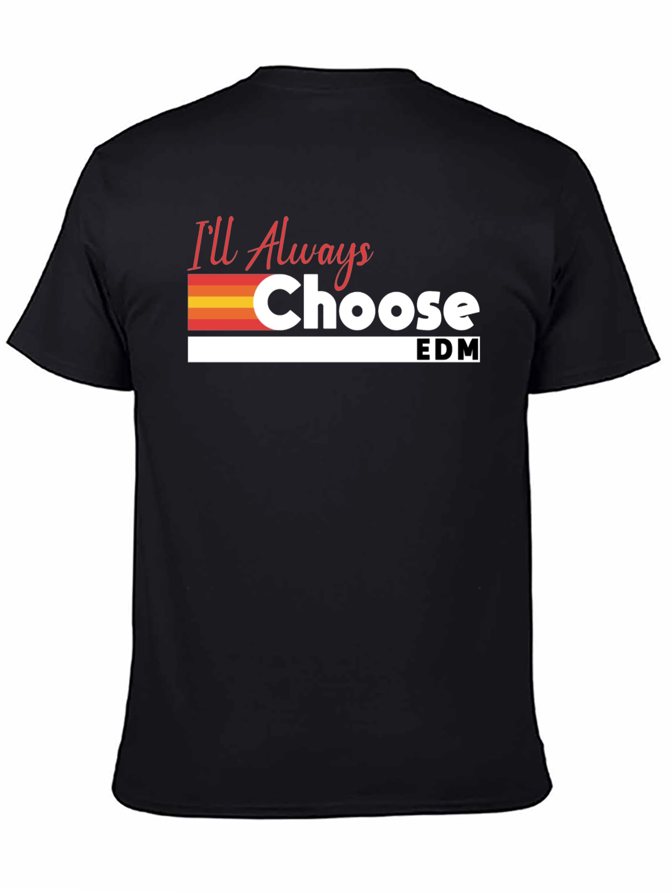 Ill Always Choose EDM T-Shirt - Black