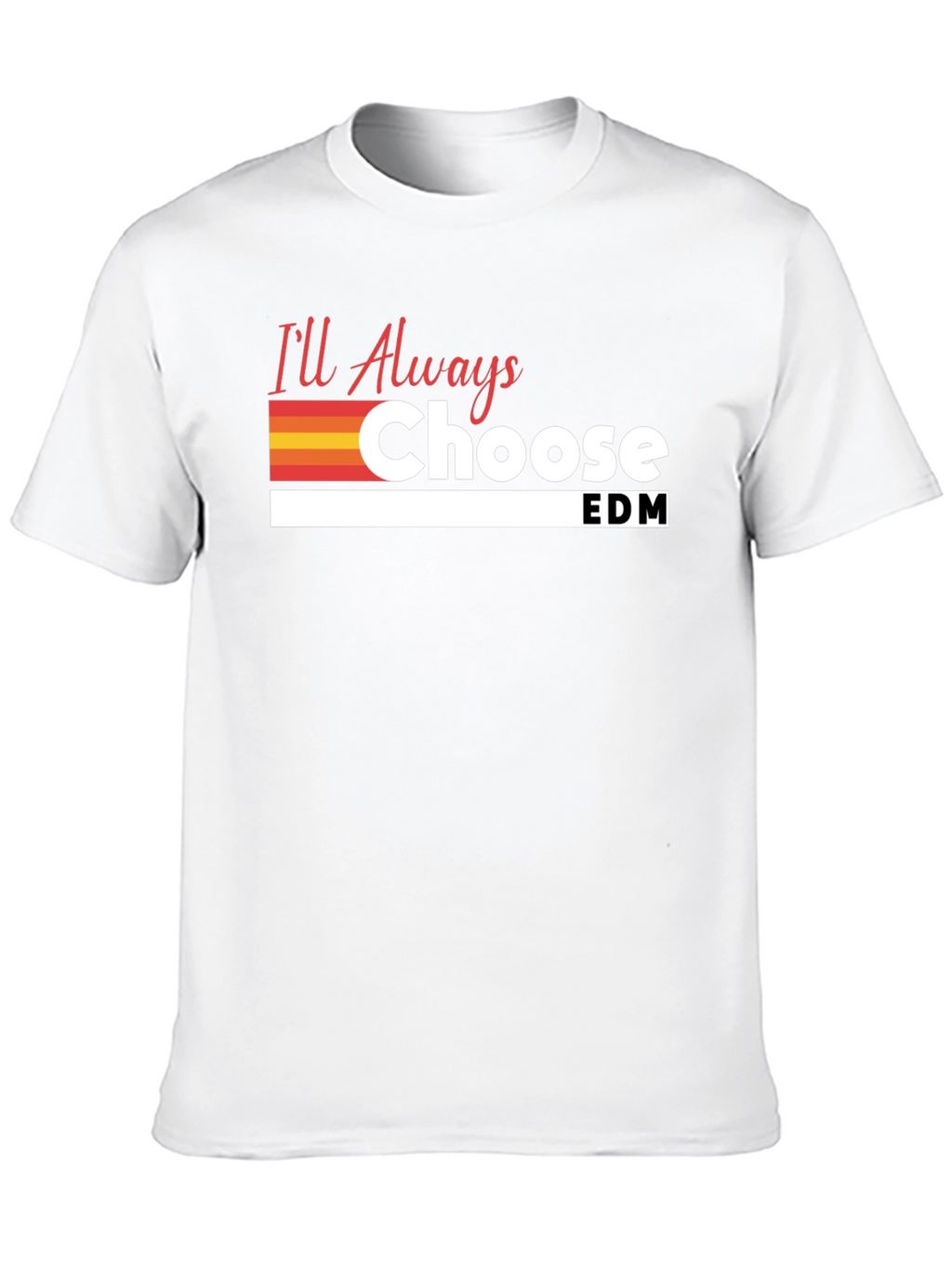 Ill Always Choose EDM T-Shirt - Black