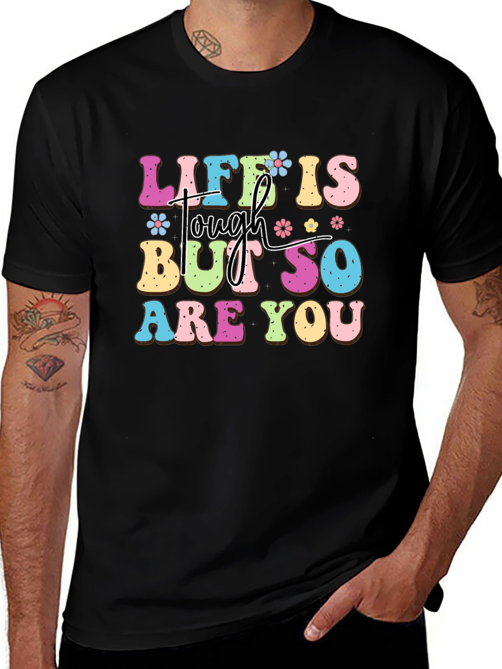 Life Is Tough But So Are You Graphic Tee