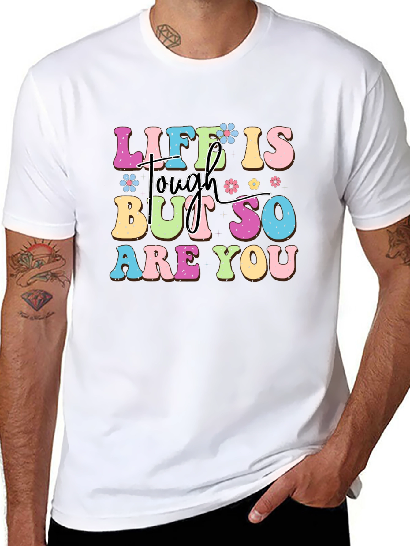 Life Is Tough But So Are You Graphic Tee