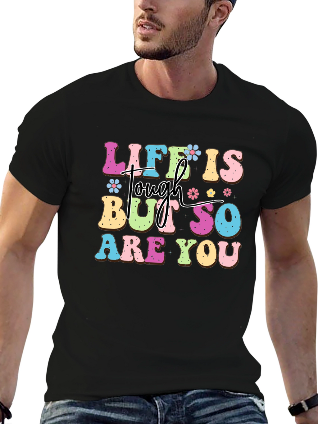 Life Is Tough But So Are You Graphic Tee