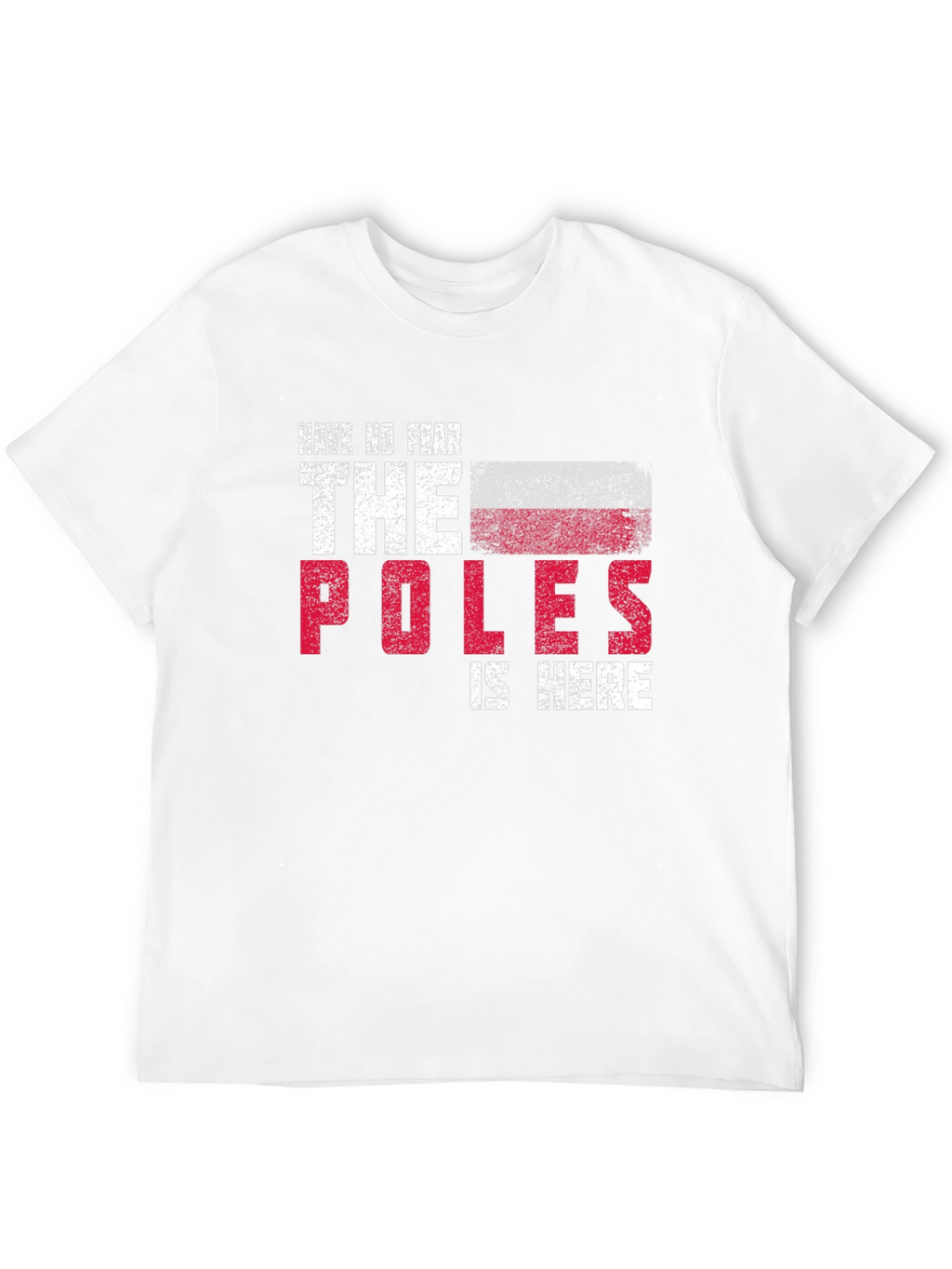Have No Fear The Poles Are Here Graphic T-Shirt