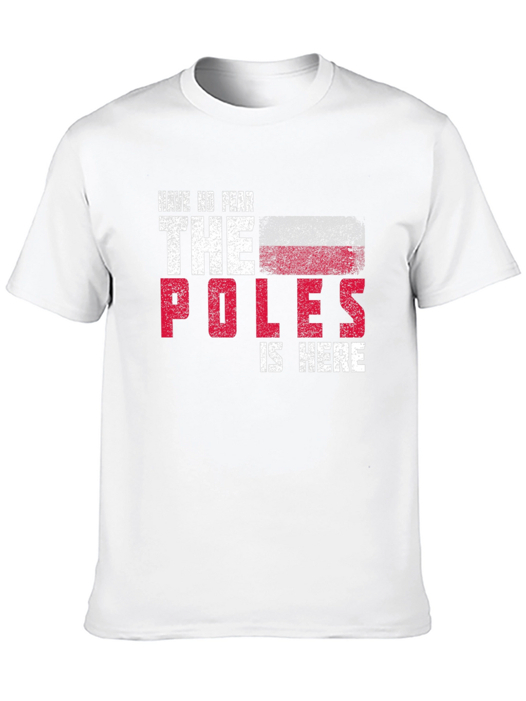 Have No Fear The Poles Are Here Graphic T-Shirt
