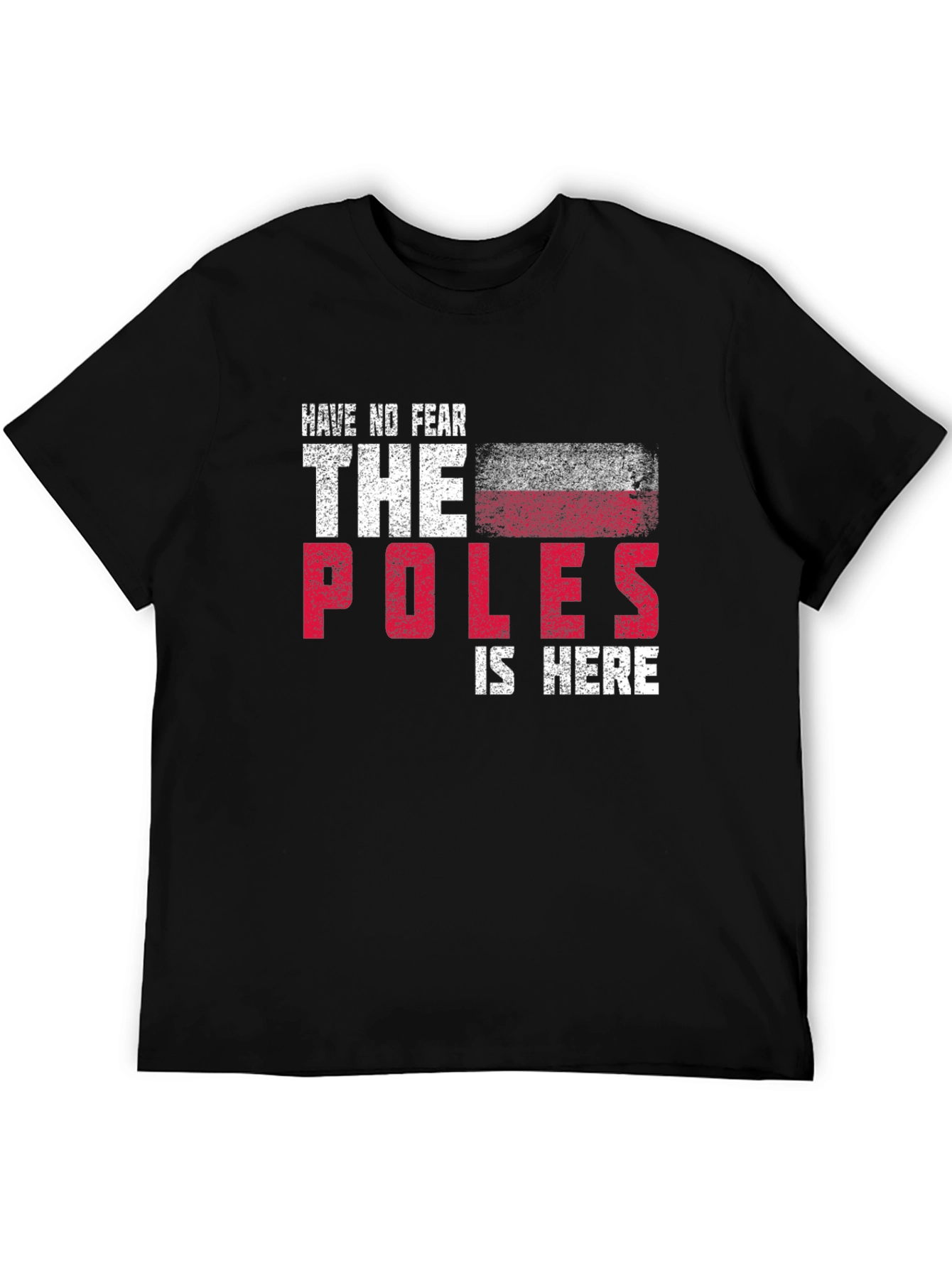 Have No Fear The Poles Are Here Graphic T-Shirt