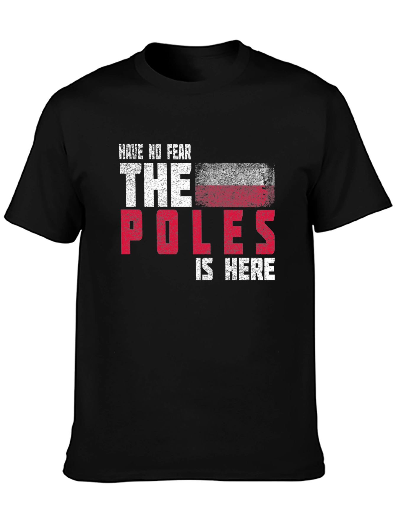 Have No Fear The Poles Are Here Graphic T-Shirt