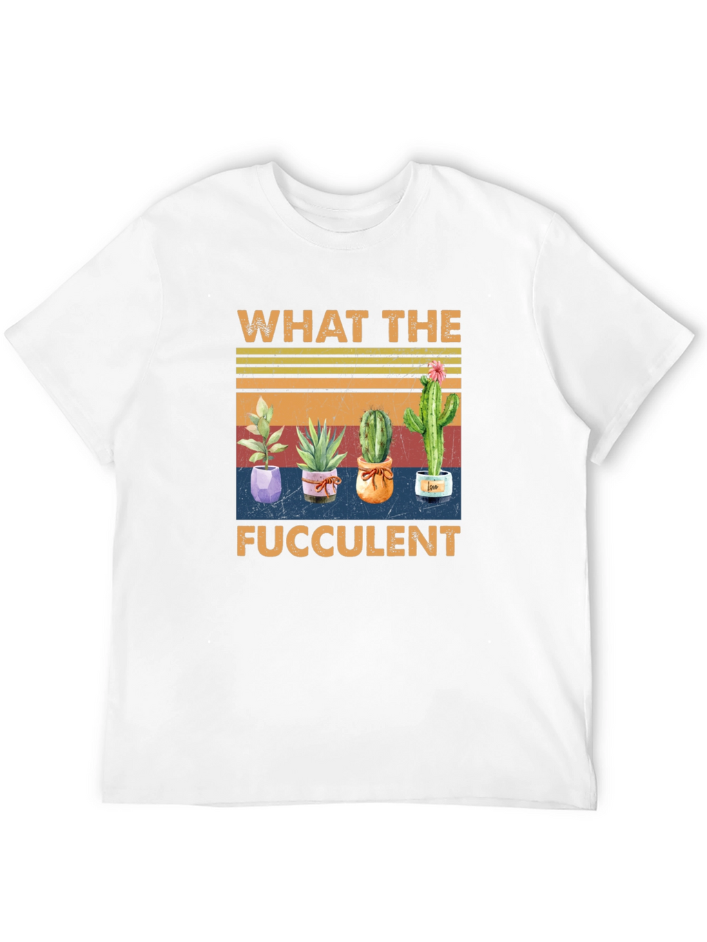 What The Fucculent Cactus T-Shirt