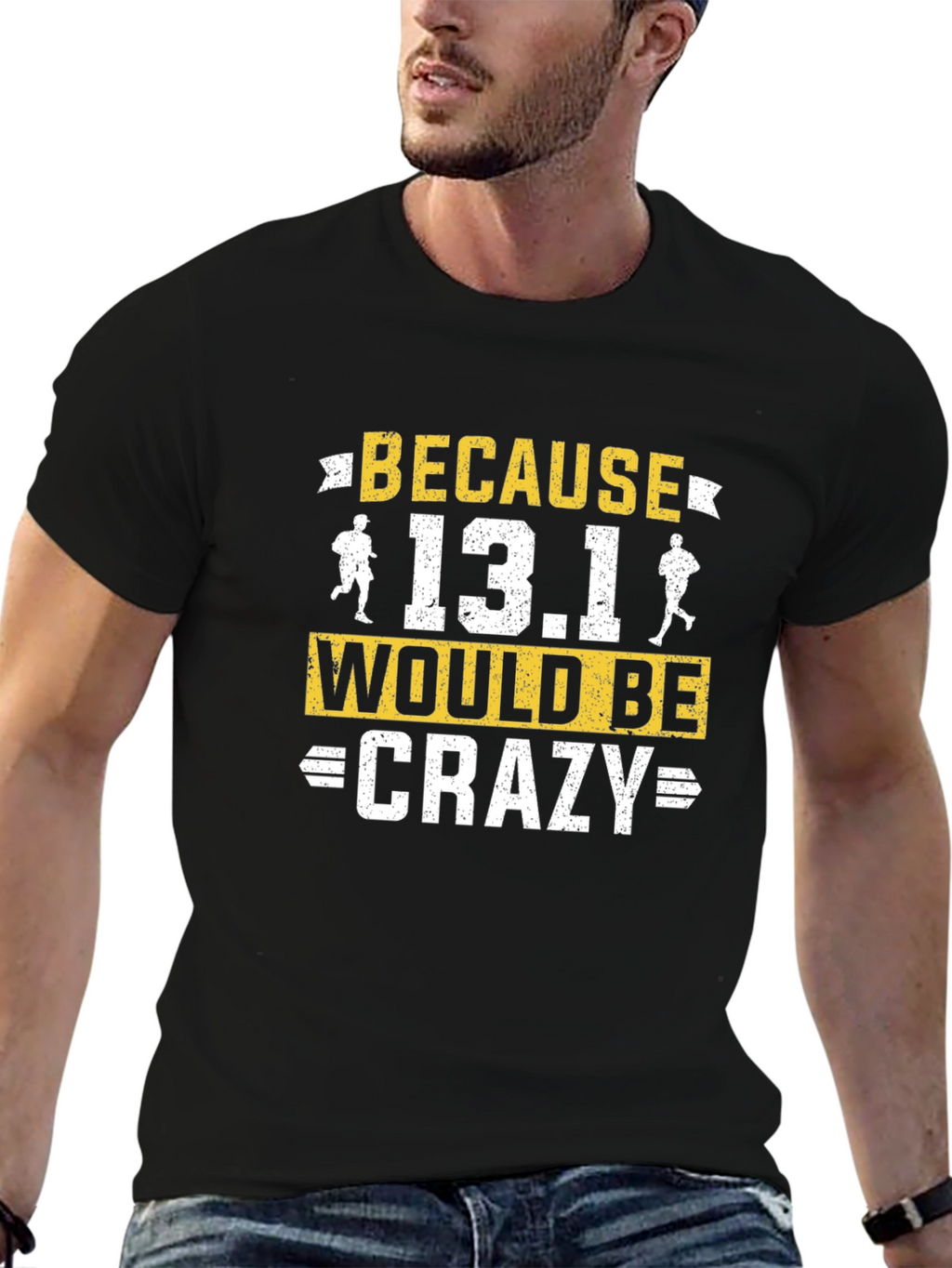 Because 13.1 Would Be Crazy Running T-Shirt