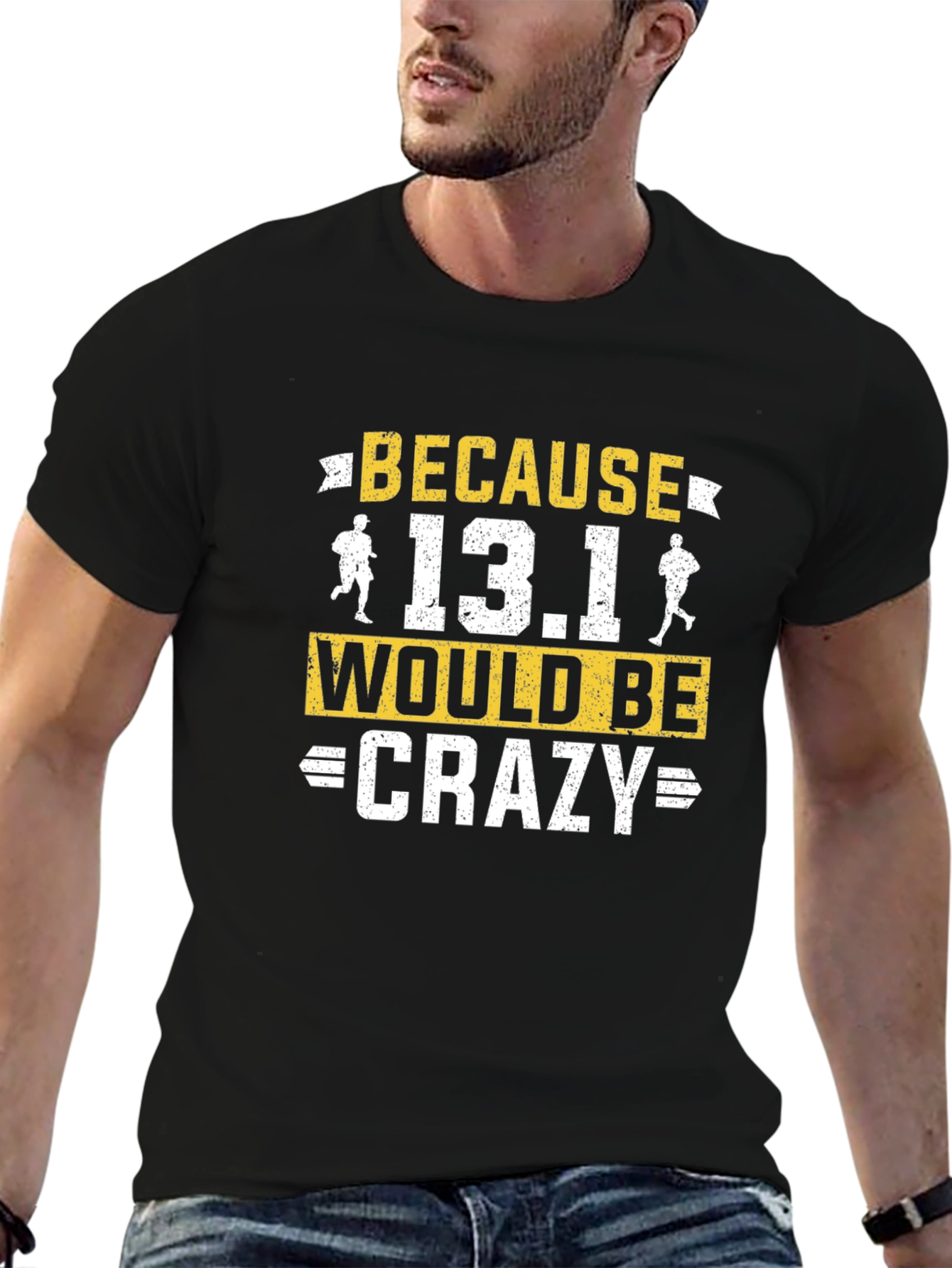 Because 13.1 Would Be Crazy Running T-Shirt