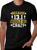 Because 13.1 Would Be Crazy Running T-Shirt