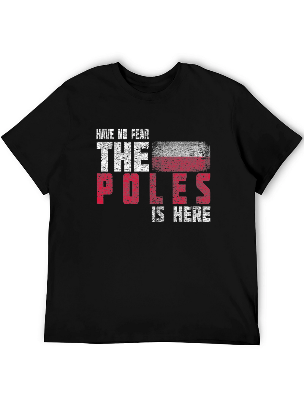 Have No Fear The Poles Are Here Graphic Tee