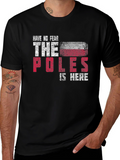 Have No Fear The Poles Are Here Graphic Tee