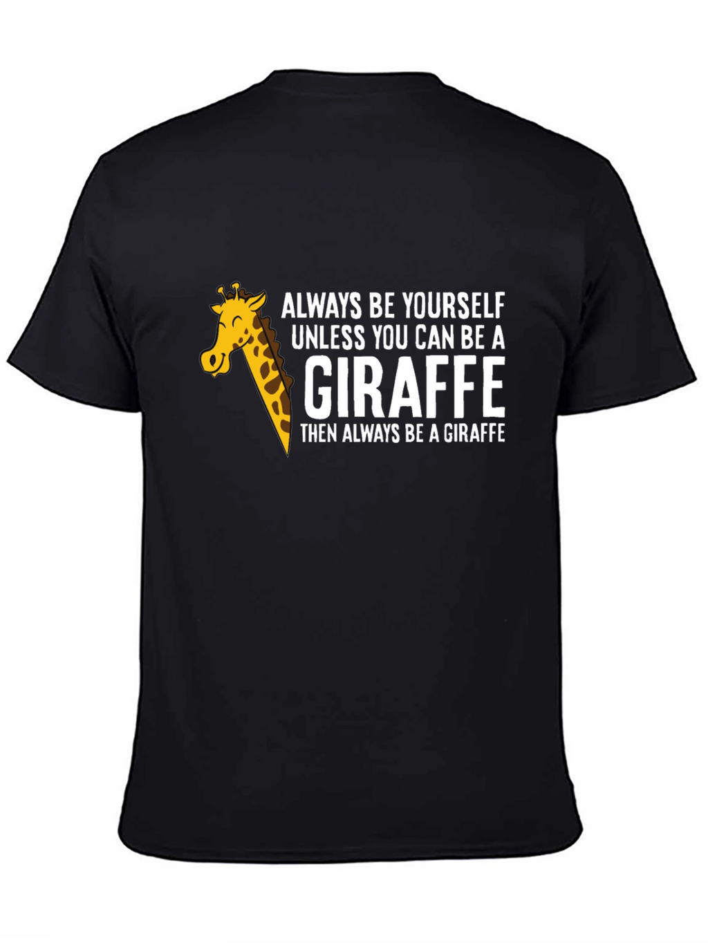 Always Be a Giraffe T-Shirt