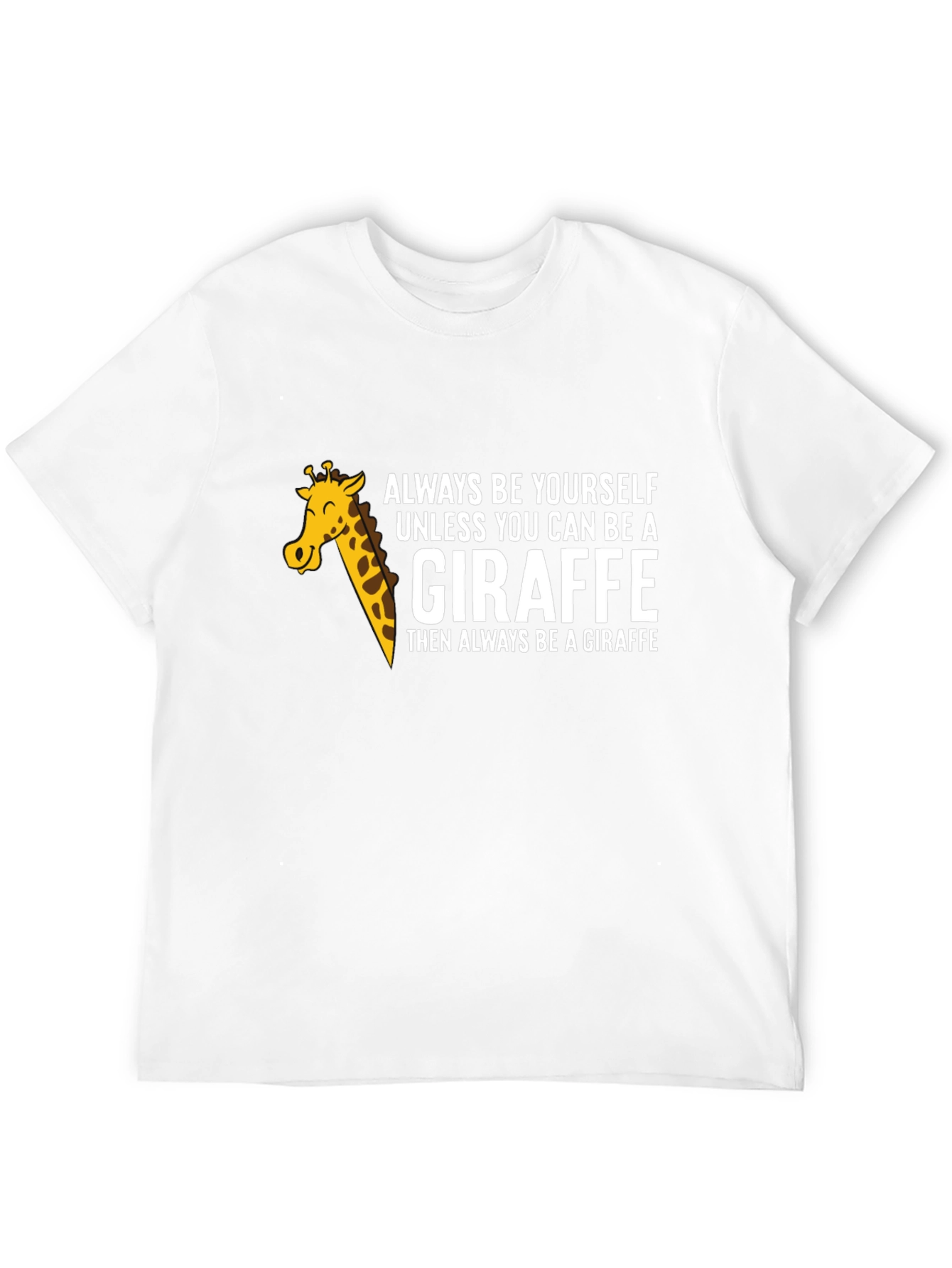 Always Be a Giraffe T-Shirt