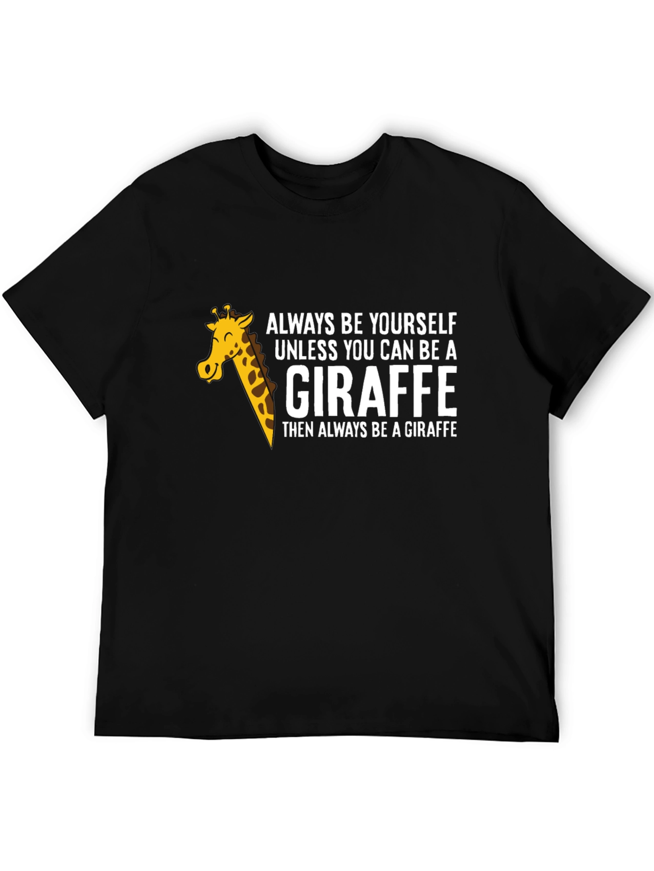 Always Be a Giraffe T-Shirt