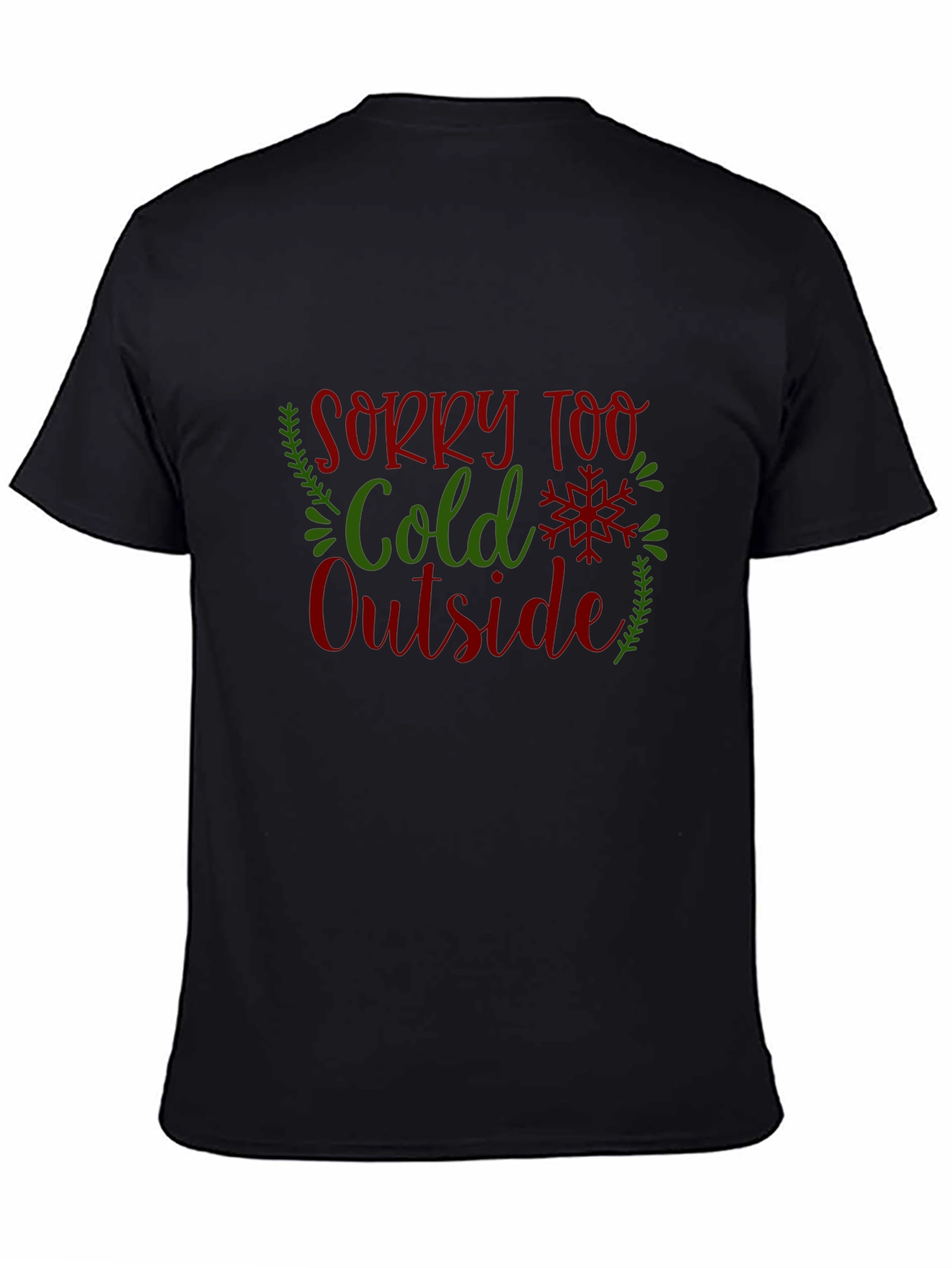 Sorry Too Cold Outside Holiday Graphic Tee