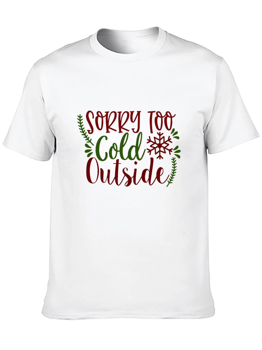 Sorry Too Cold Outside Holiday Graphic Tee