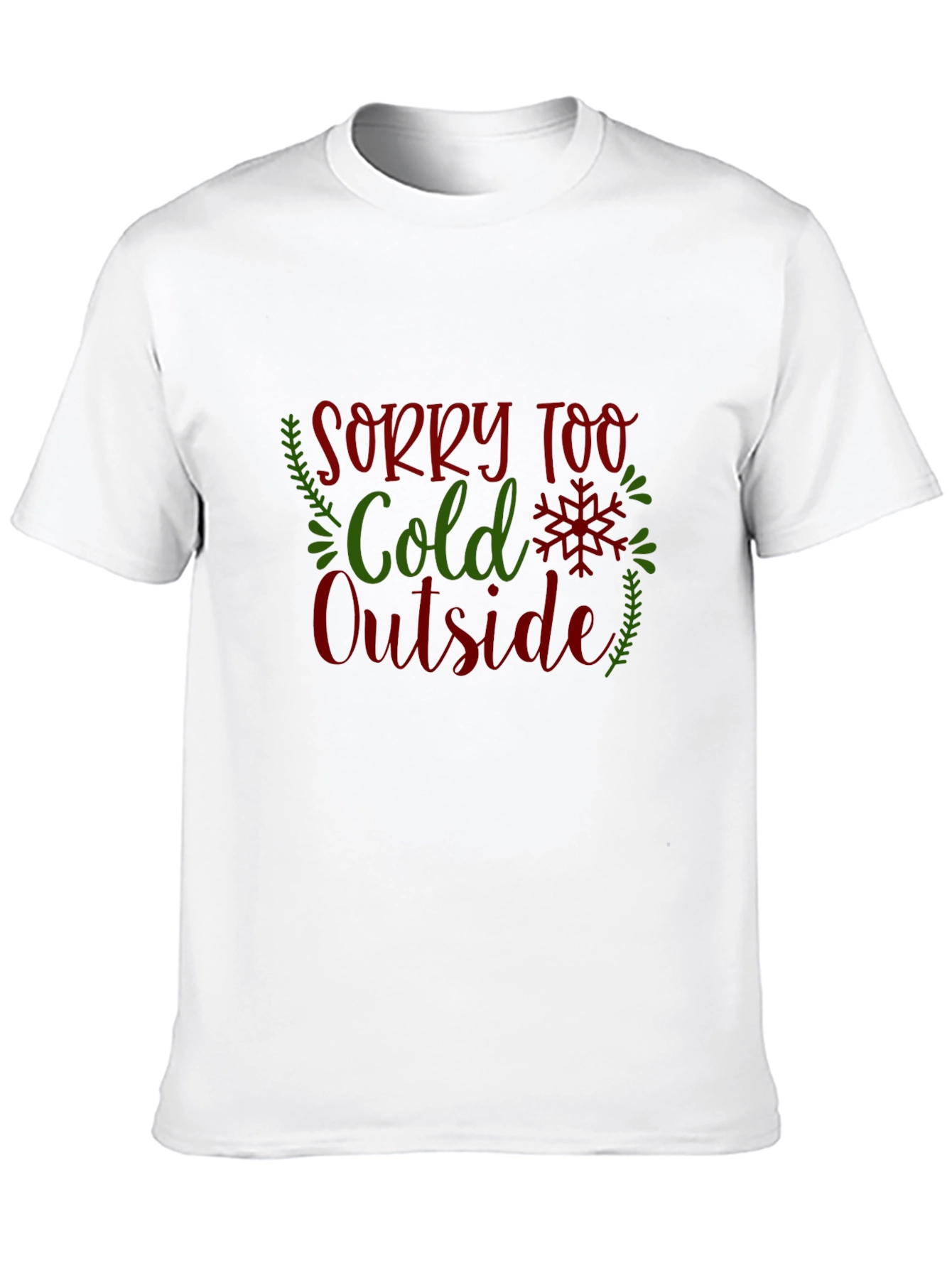 Sorry Too Cold Outside Holiday Graphic Tee