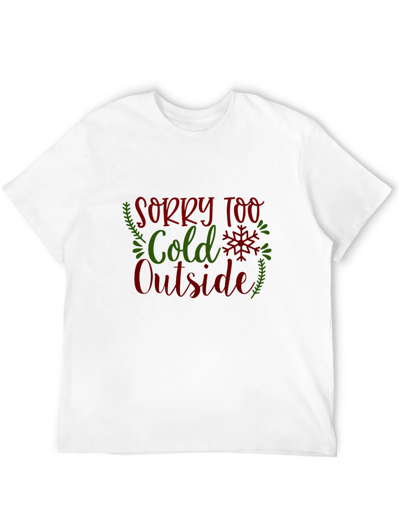 Sorry Too Cold Outside Holiday Graphic Tee
