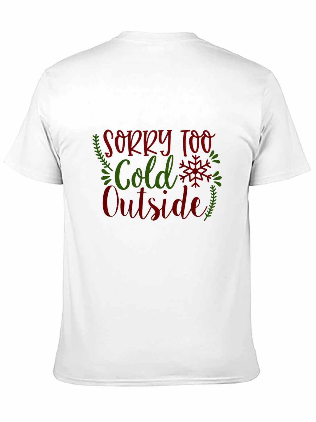 Sorry Too Cold Outside Holiday Graphic Tee