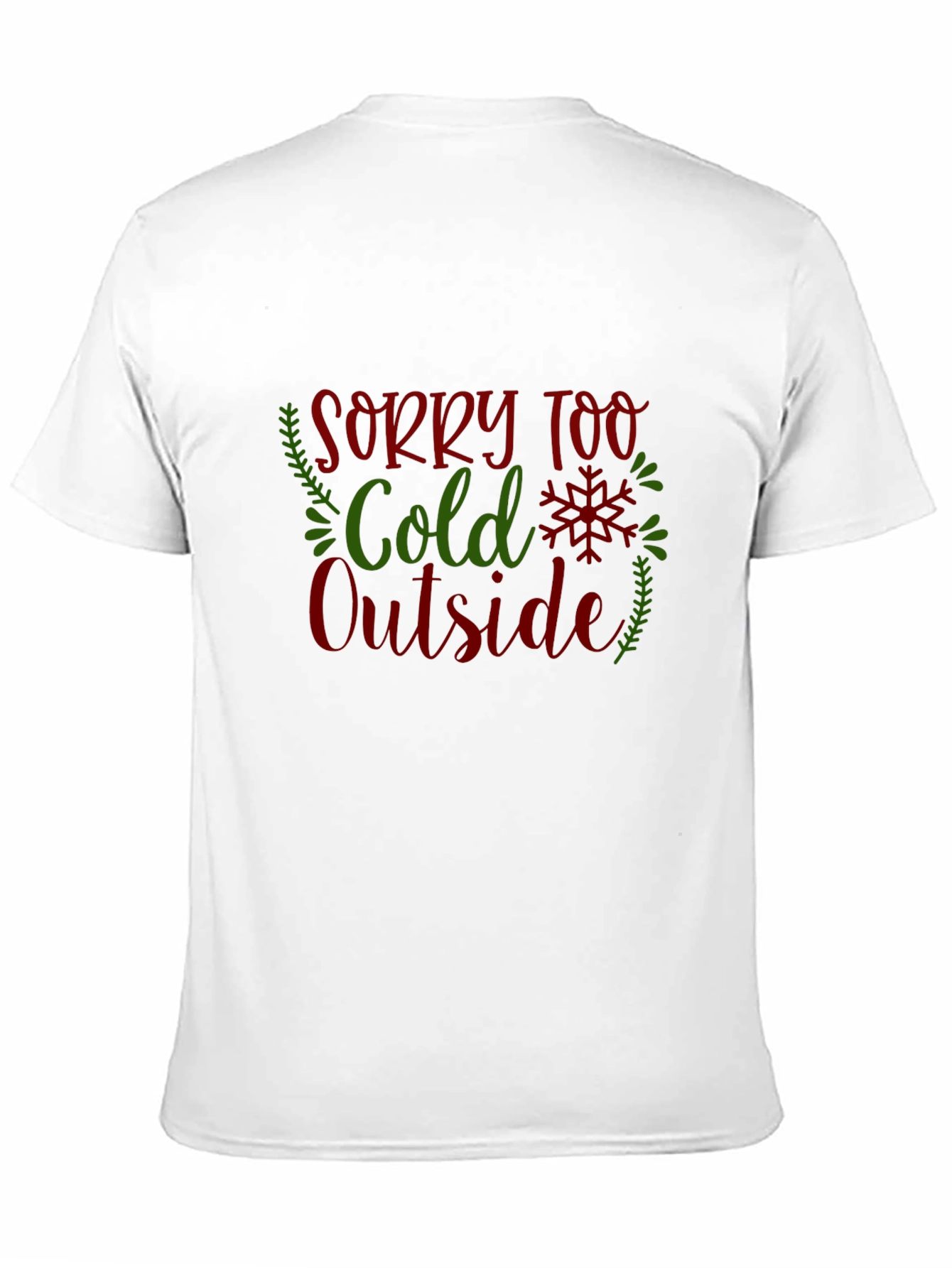 Sorry Too Cold Outside Holiday Graphic Tee