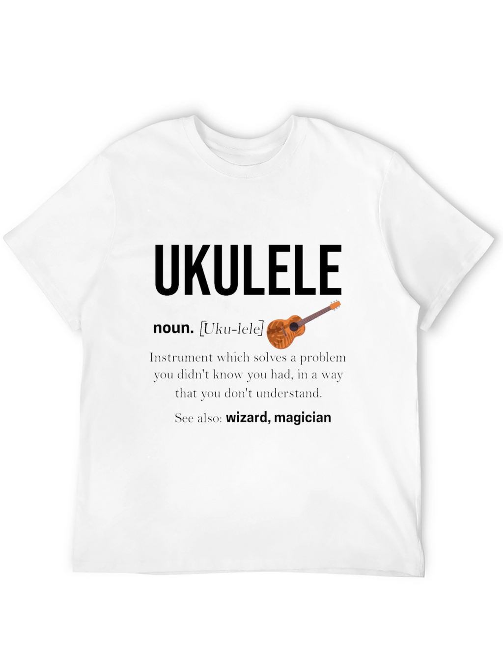 Ukulele Definition T-Shirt - Musicians Funny Gift