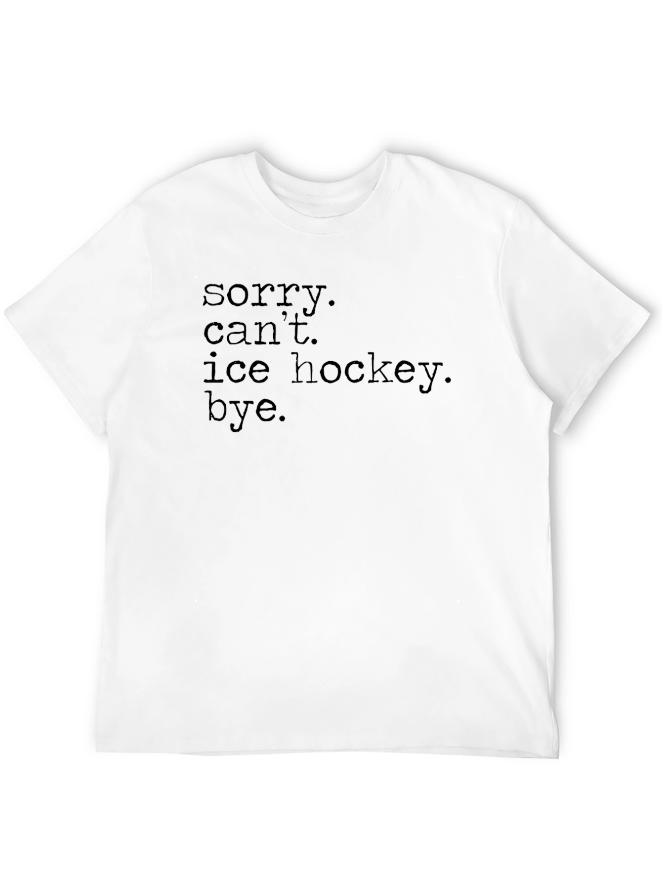 Sorry Cant Ice Hockey Bye. Graphic Tee