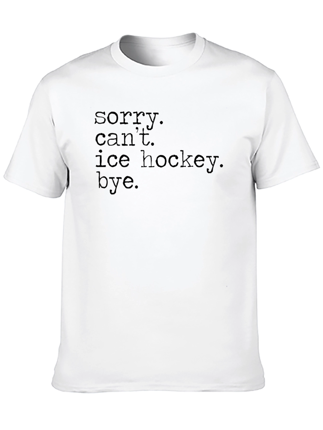 Sorry Cant Ice Hockey Bye. Graphic Tee