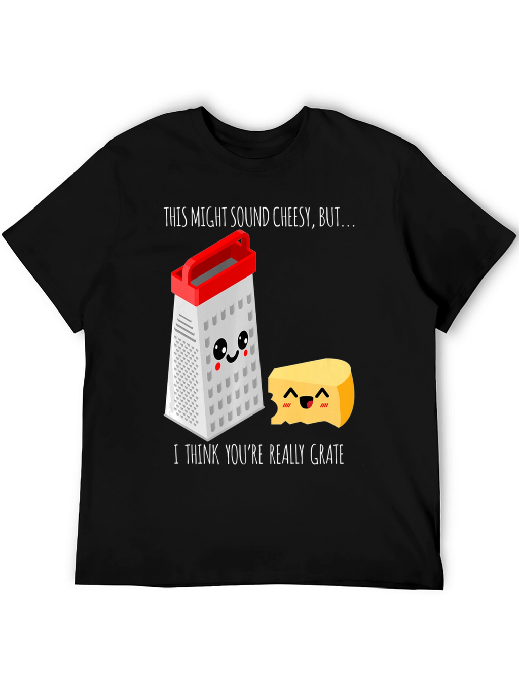 Cheesy Grater Pun T-Shirt - Youre Really Grate