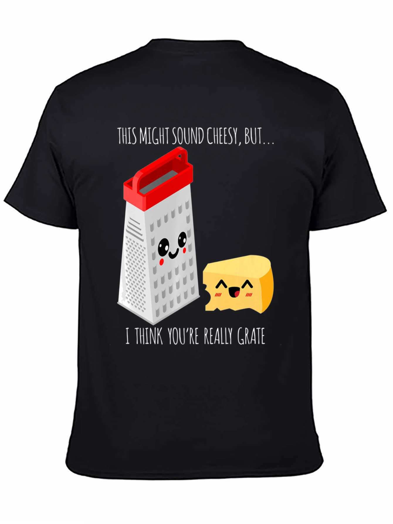 Cheesy Grater Pun T-Shirt - Youre Really Grate
