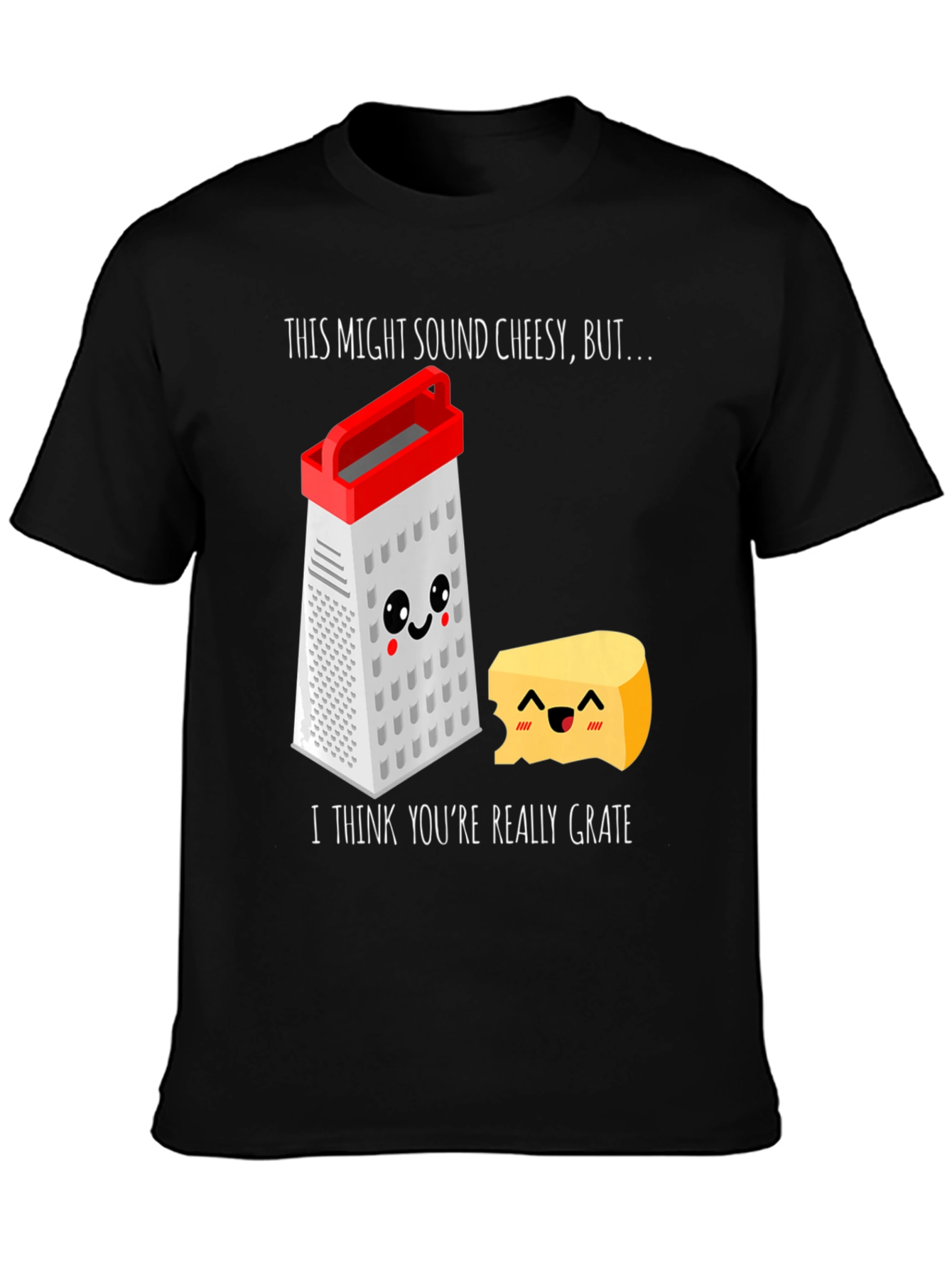 Cheesy Grater Pun T-Shirt - Youre Really Grate