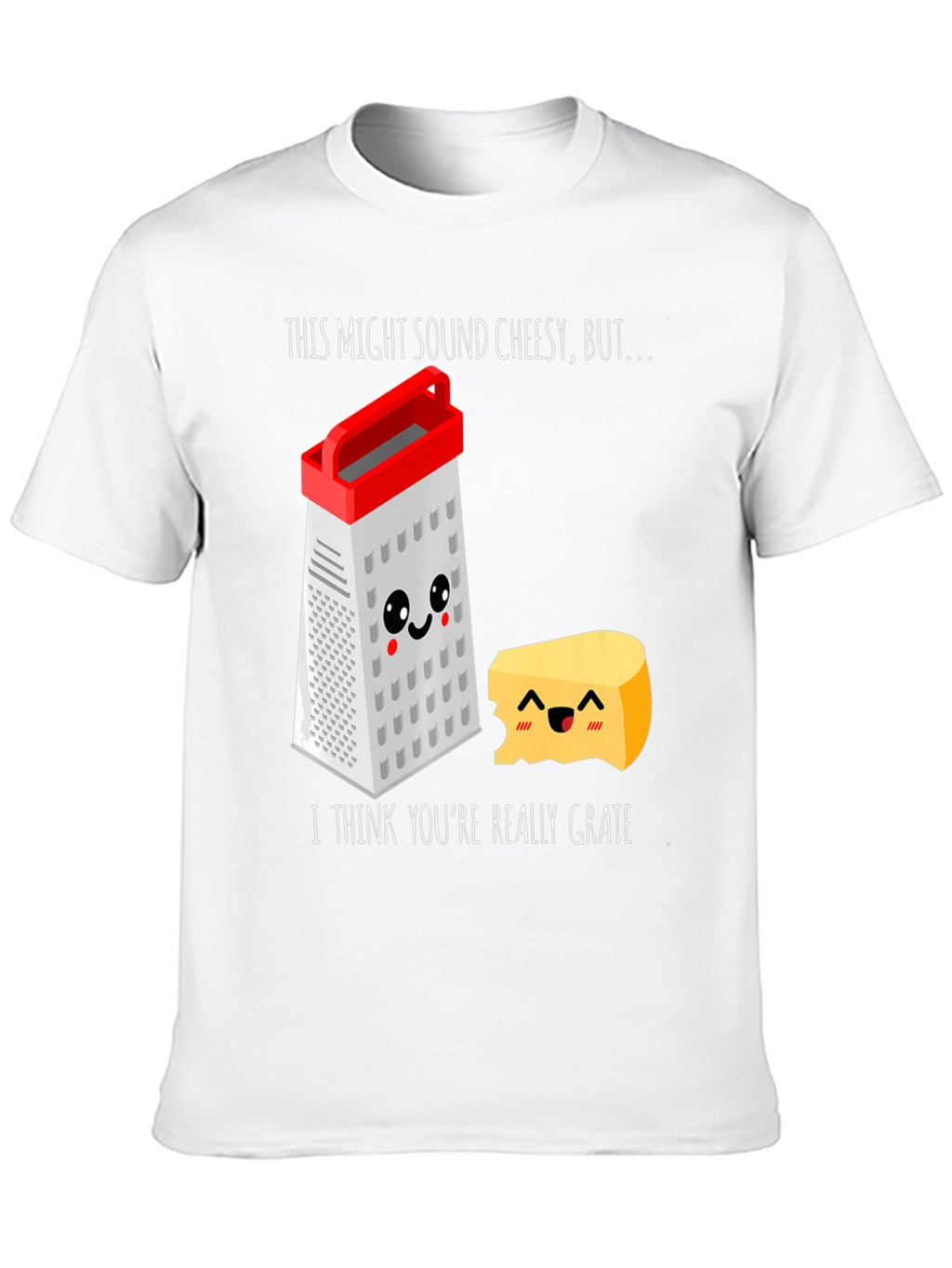 Cheesy Grater Pun T-Shirt - Youre Really Grate
