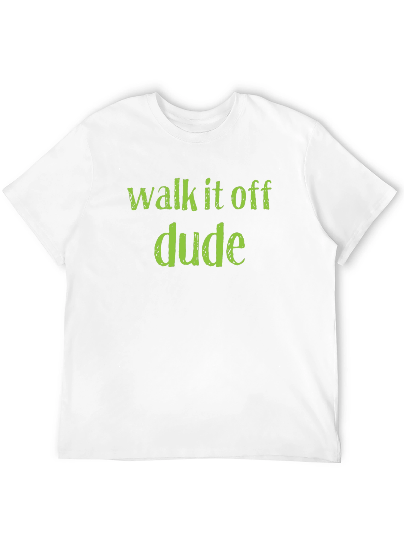 Walk it Off Dude T-Shirt - Funny Sarcastic Tee