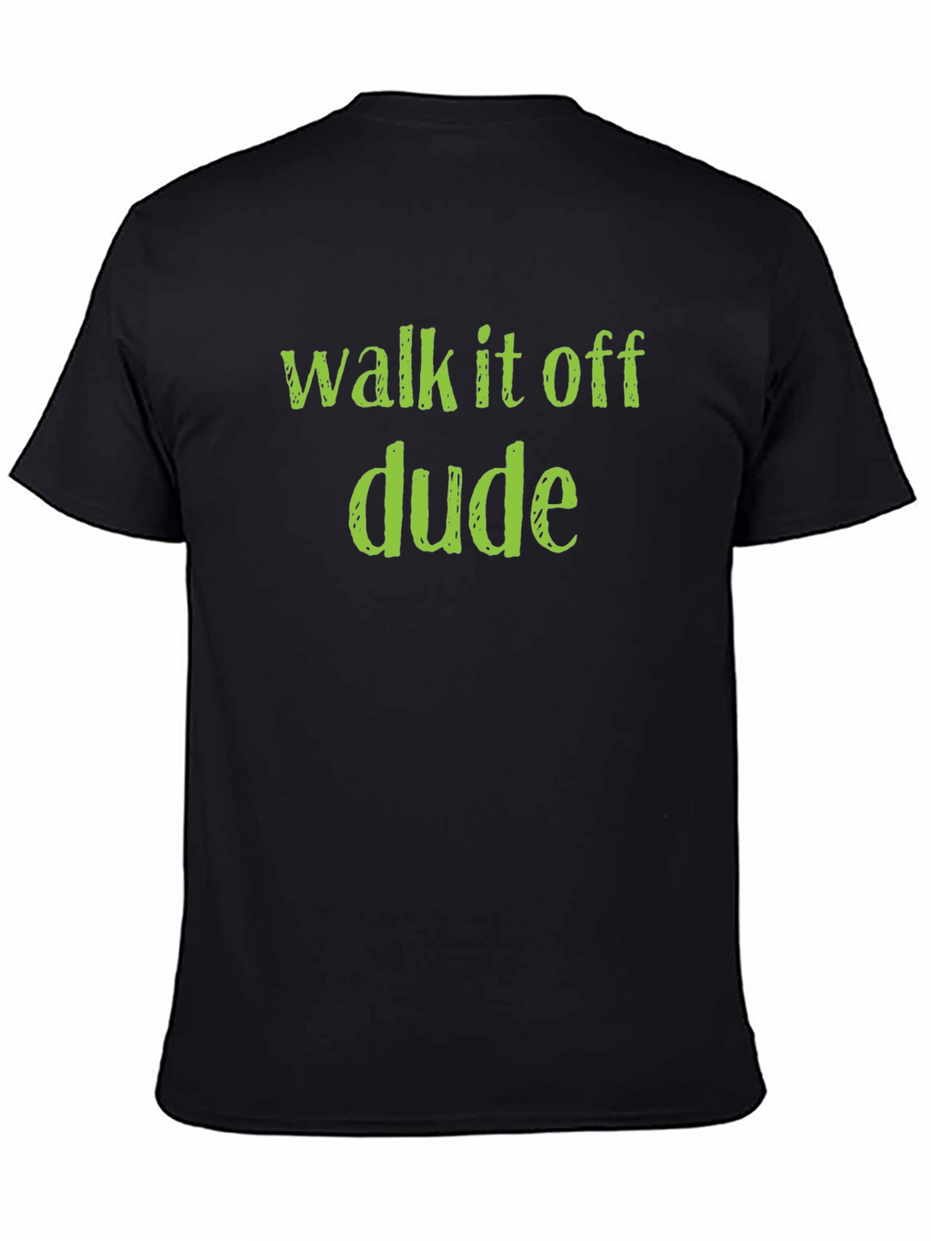 Walk it Off Dude T-Shirt - Funny Sarcastic Tee