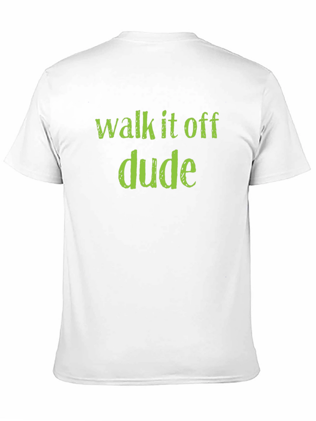 Walk it Off Dude T-Shirt - Funny Sarcastic Tee