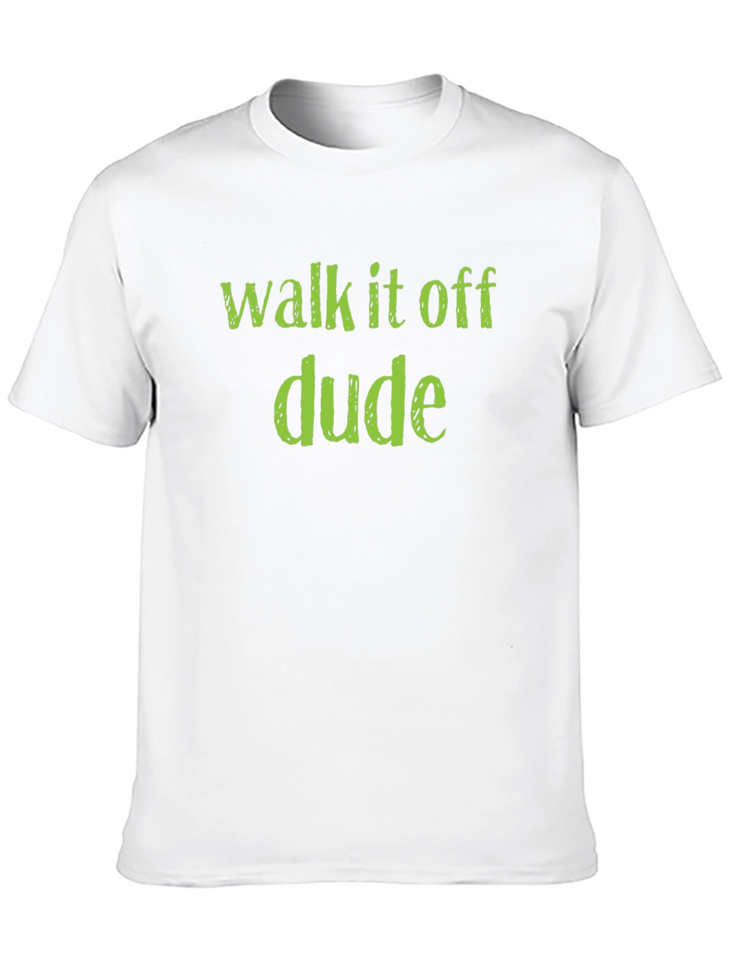 Walk it Off Dude T-Shirt - Funny Sarcastic Tee