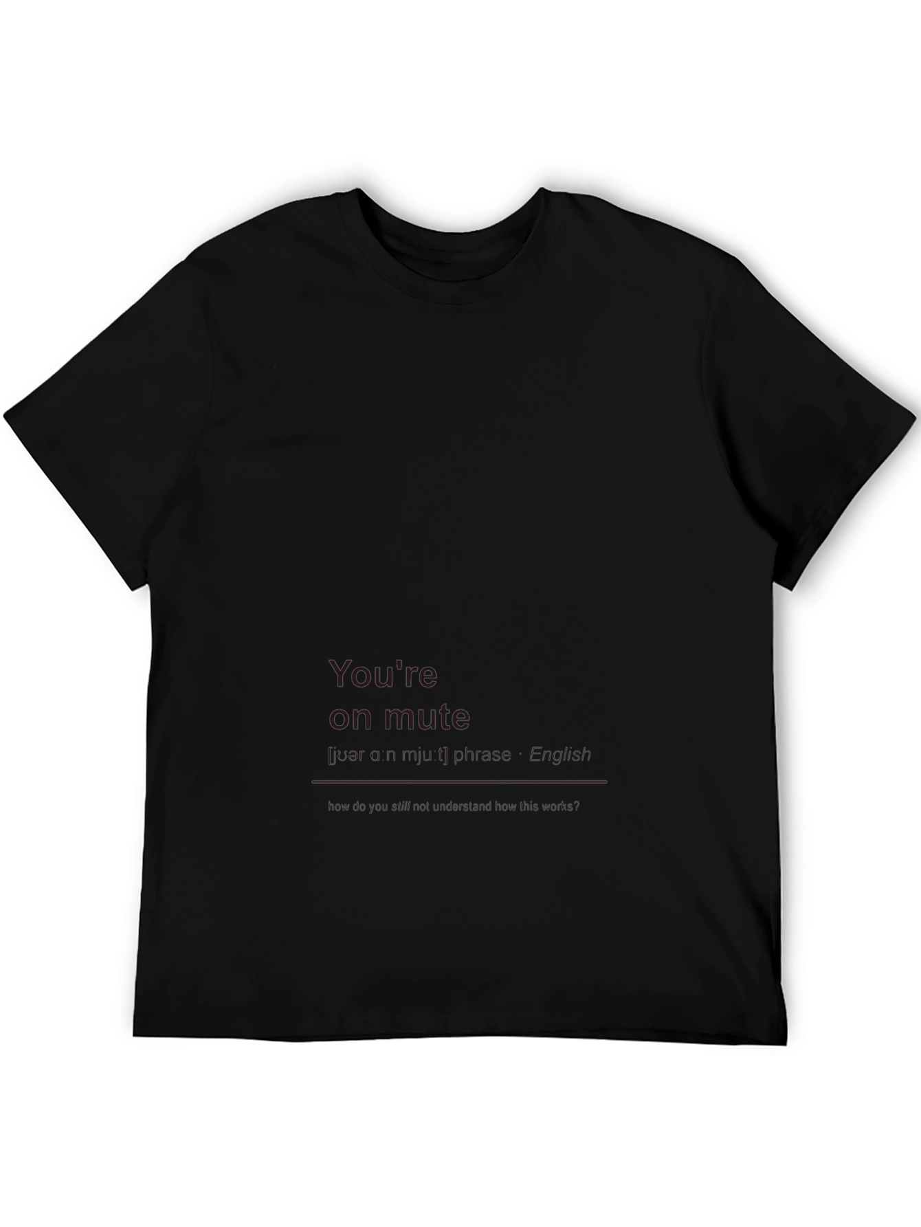 Youre On Mute Funny Graphic T-Shirt