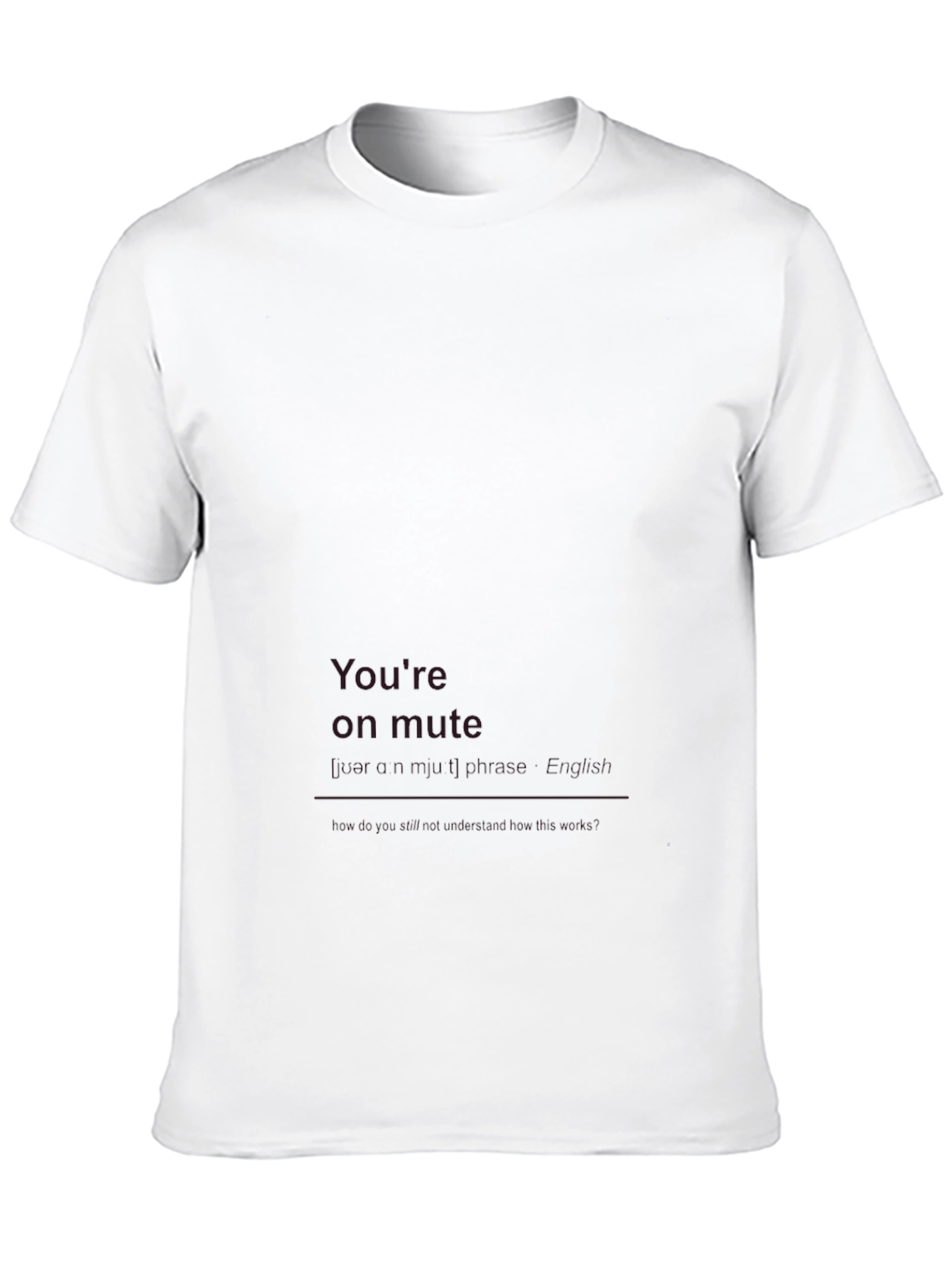 Youre On Mute Funny Graphic T-Shirt