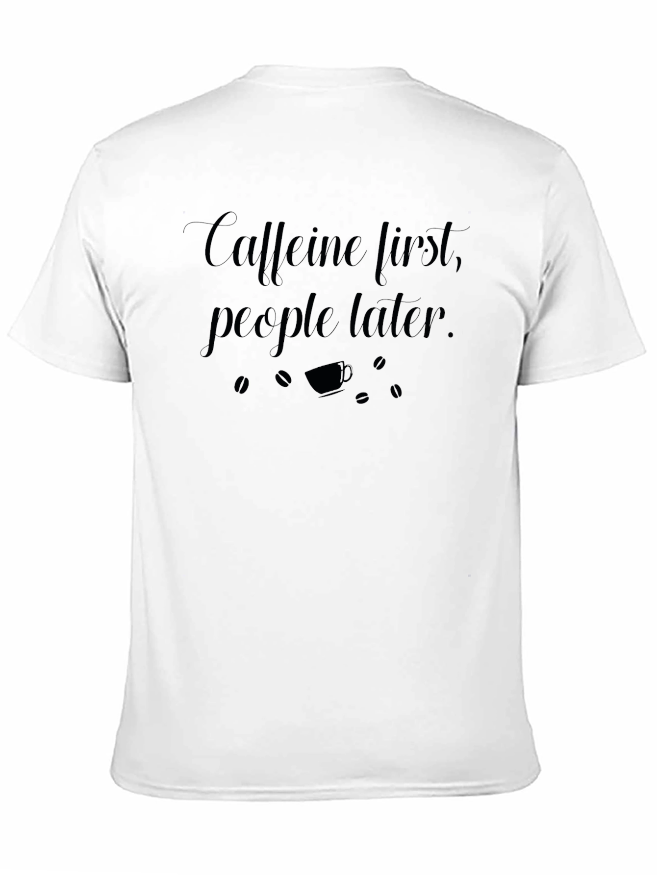 Caffeine First T-Shirt - Funny Coffee Lover Tee