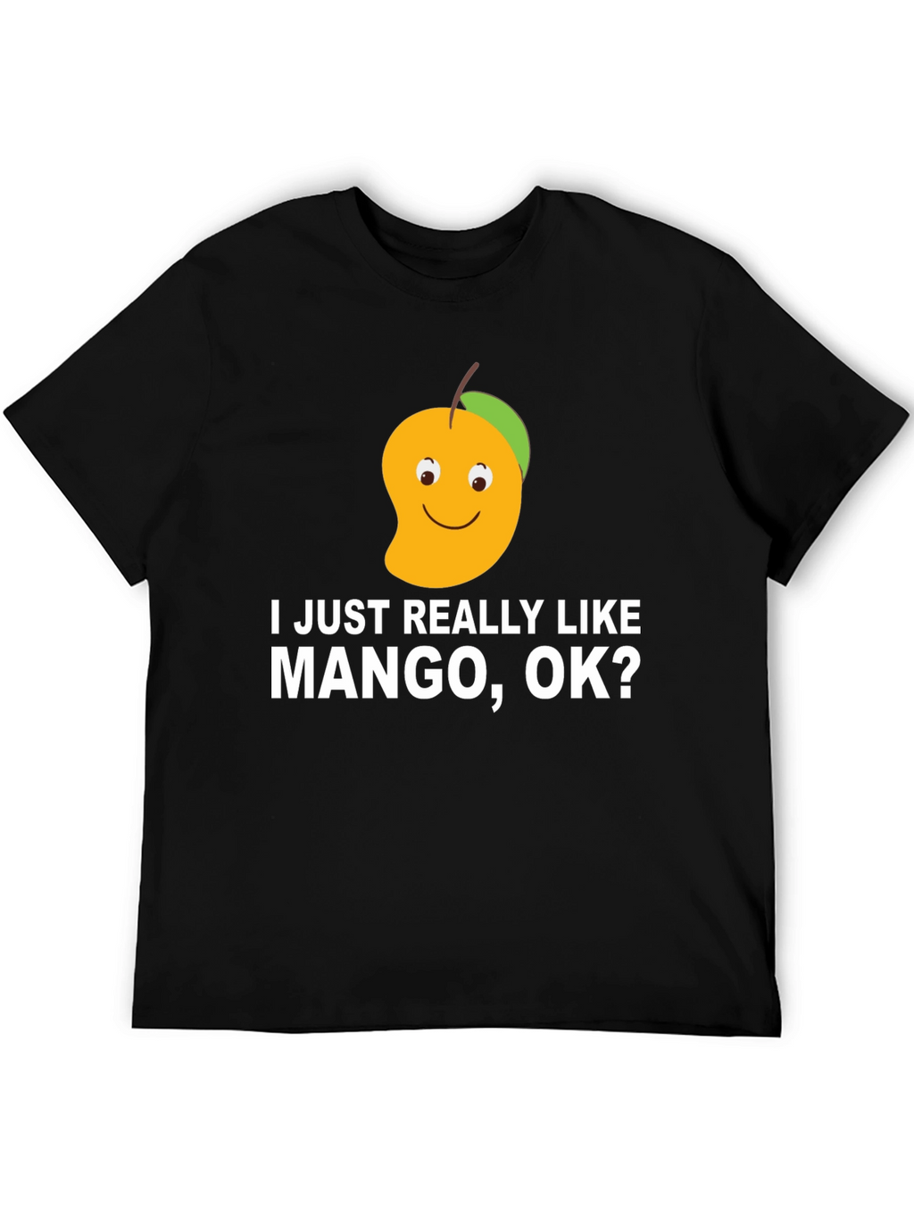 I Just Really Like Mango OK? T-Shirt