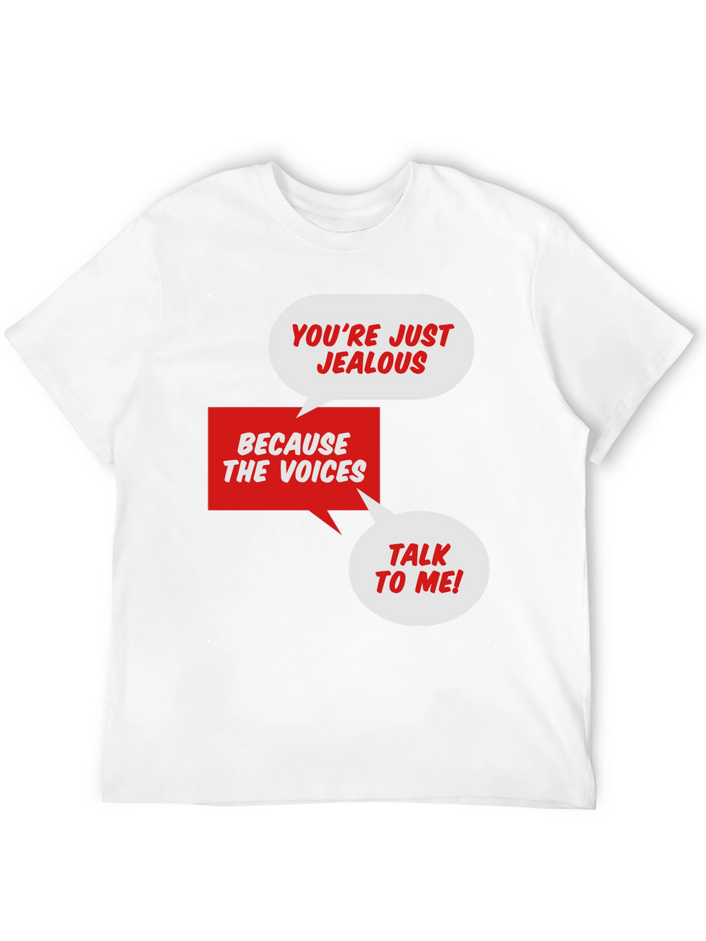 Jealous Voices T-Shirt - Humorous Graphic Tee