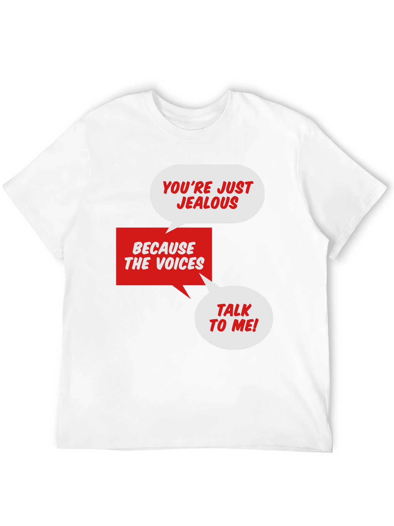 Jealous Voices T-Shirt - Humorous Graphic Tee