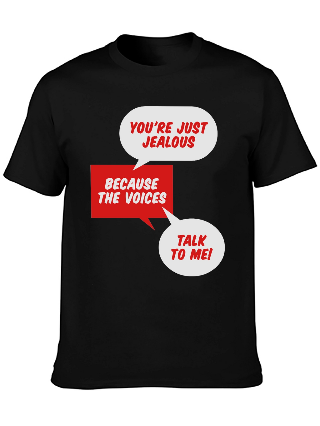 Jealous Voices T-Shirt - Humorous Graphic Tee