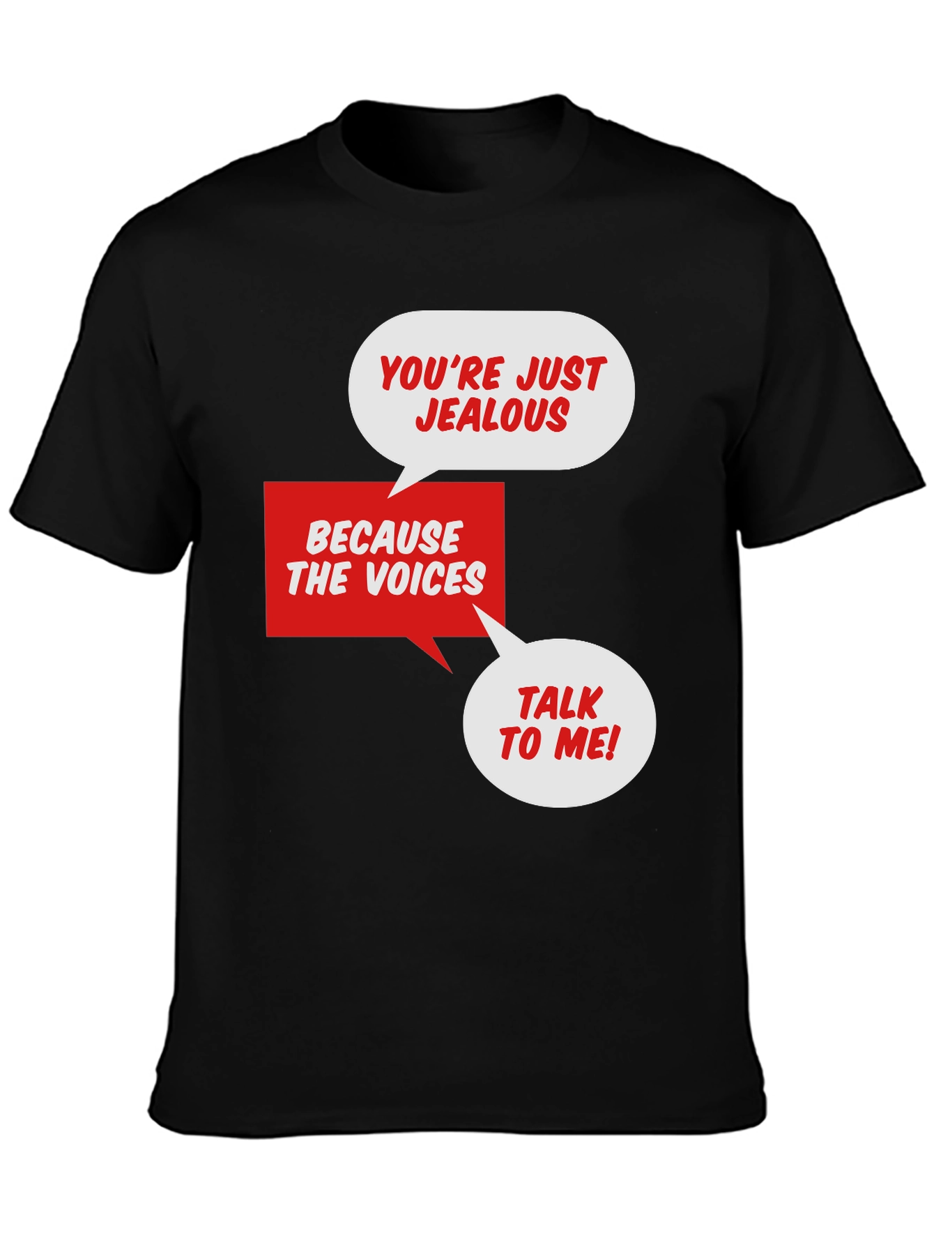 Jealous Voices T-Shirt - Humorous Graphic Tee
