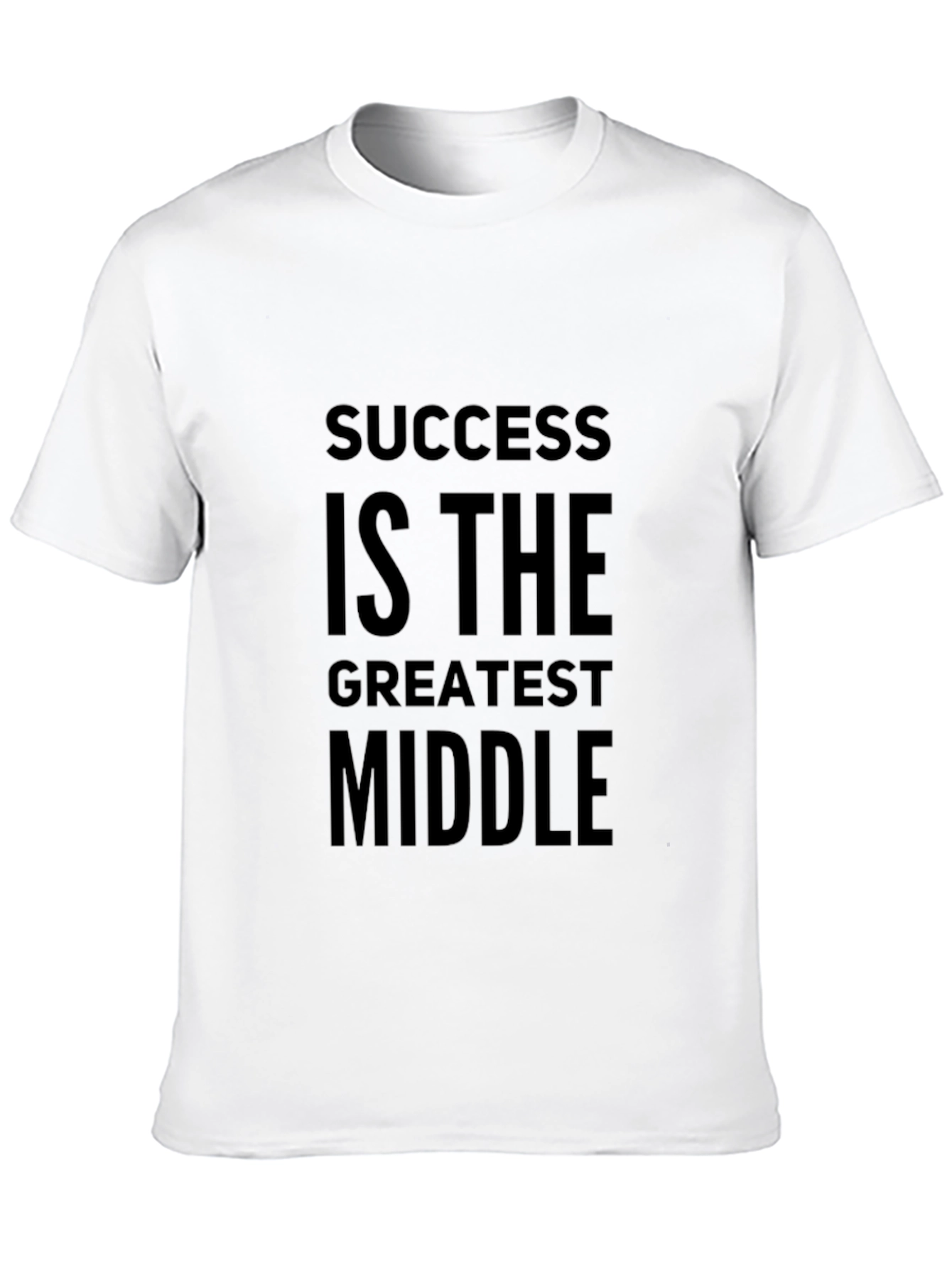 Success Is The Greatest Middle T-Shirt - Motivational