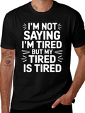 Tired Humor T-Shirt - Funny Slogan Tee