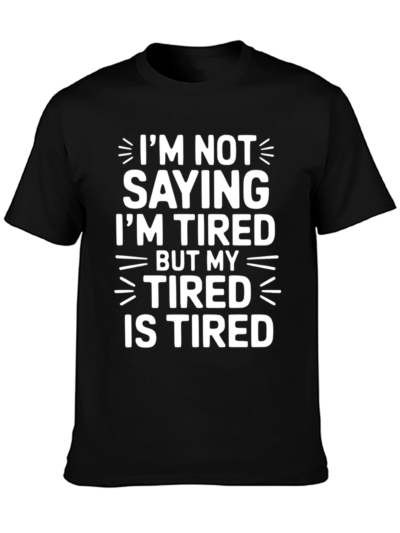 Tired Humor T-Shirt - Funny Slogan Tee