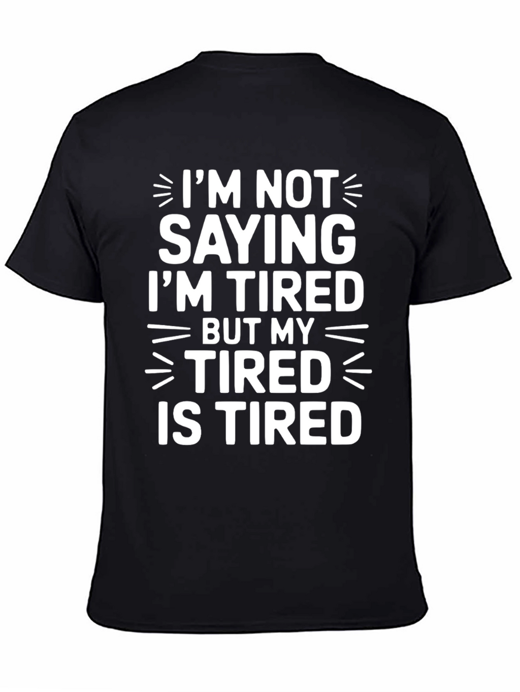 Tired Humor T-Shirt - Funny Slogan Tee