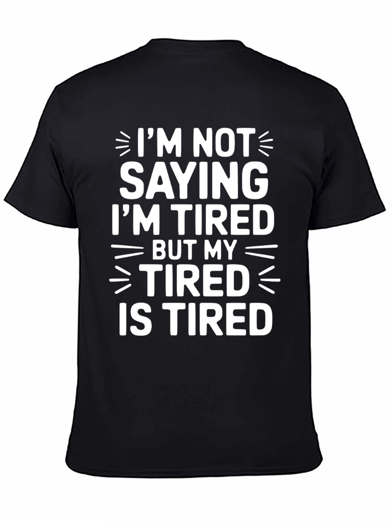 Tired Humor T-Shirt - Funny Slogan Tee
