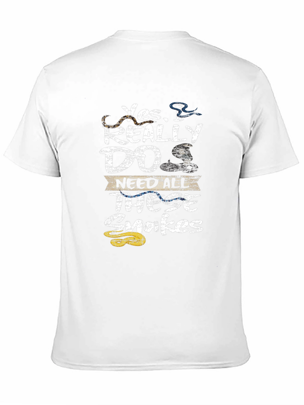Yes I Really DO Need All These Snakes T-Shirt